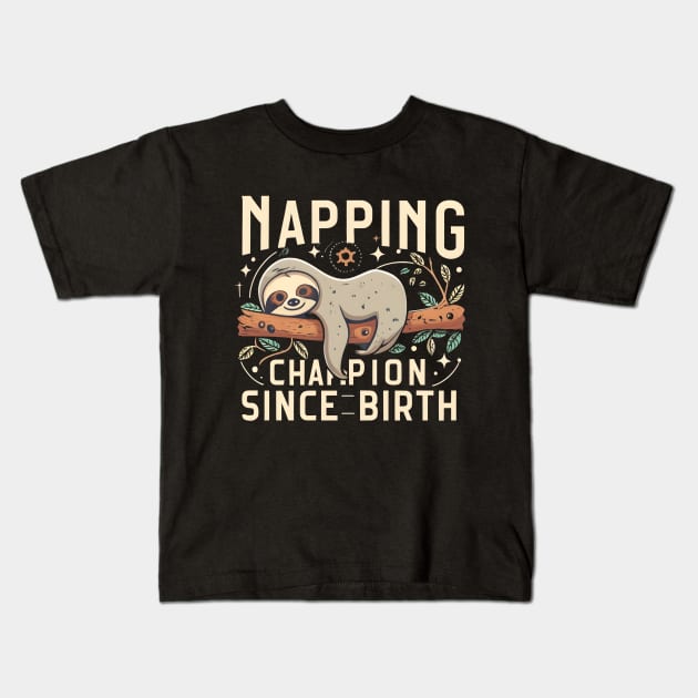 Napping champion since birthday Kids T-Shirt by NomiCrafts